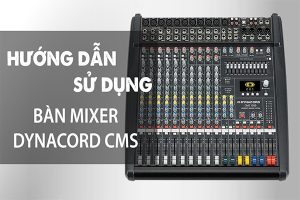 Huong Dan Su Dung Co Ban Mixer Dynacord CMS1000