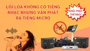 LỖI MẤT TIẾNG NHẠC NHƯNG CÒN TIẾNG MICRO