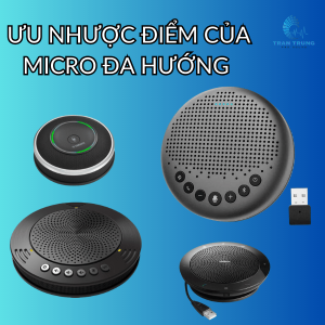 ƯU NHƯỢC ĐIỂM CỦA MICRO ĐA HƯỚNG ! ƯU NHƯỢC ĐIỂM CỦA MICRO ĐA HƯỚNG !