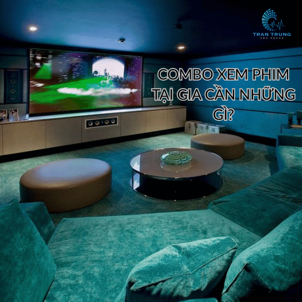 COMBO XEM PHIM TẠI GIA CẦN NHỮNG GÌ?