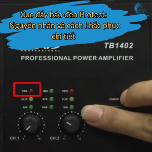 Cục đẩy báo đèn Protect: Nguyên nhân và cách khắc phục
